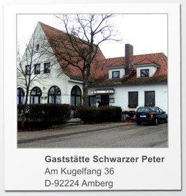 Gaststtte Schwarzer Peter Am Kugelfang 36 D-92224 Amberg